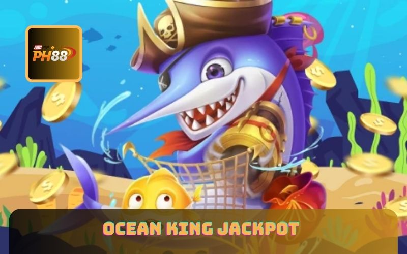 Ocean King Jackpot - Reward Hunting Experience At PH88
